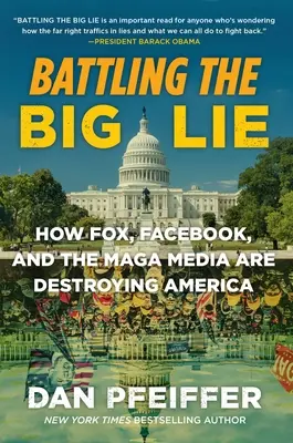 Boj proti veľkej lži: Ako Fox, Facebook a magazínové médiá ničia Ameriku - Battling the Big Lie: How Fox, Facebook, and the Maga Media Are Destroying America