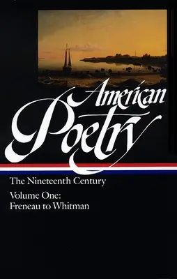 Americká poézia: (Loa #66): (1): Freneau to Whitman - American Poetry: The Nineteenth Century Vol. 1 (Loa #66): Freneau to Whitman