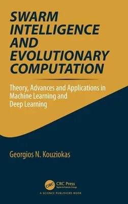 Swarm Intelligence and Evolutionary Computation (Inteligencia roja a evolučné výpočty): Teória, pokroky a aplikácie v strojovom učení a hlbokom učení - Swarm Intelligence and Evolutionary Computation: Theory, Advances and Applications in Machine Learning and Deep Learning