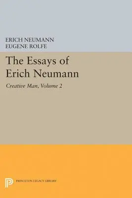 Eseje Ericha Neumanna, zväzok 2: Tvorivý človek: Päť esejí - The Essays of Erich Neumann, Volume 2: Creative Man: Five Essays