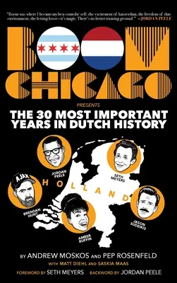 Boom Chicago predstavuje 30 najdôležitejších rokov v holandskej histórii - Boom Chicago Presents the 30 Most Important Years in Dutch History