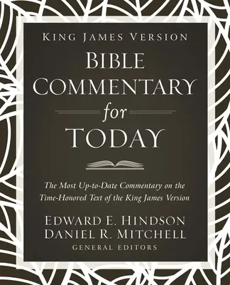 Komentár k Biblii vo verzii kráľa Jakuba pre dnešok: Biblický komentár pre dnešok: najaktuálnejší komentár k časom overenému textu verzie kráľa Jakuba - King James Version Bible Commentary for Today: The Most Up-To-Date Commentary on the Time-Honored Text of the King James Version