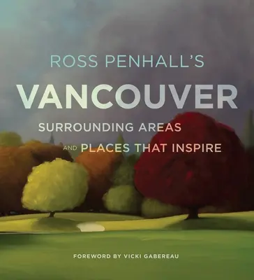 Ross Penhall: Vancouver, okolie a miesta, ktoré inšpirujú - Ross Penhall's Vancouver, Surrounding Areas and Places That Inspire