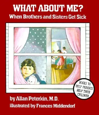 A čo ja? - Keď sú bratia a sestry chorí - What About Me? - When Brothers and Sisters Get Sick