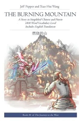 Horiaca hora: Príbeh v zjednodušenej čínštine a pinyin, úroveň slovnej zásoby 1800 slov - The Burning Mountain: A Story in Simplified Chinese and Pinyin, 1800 Word Vocabulary Level