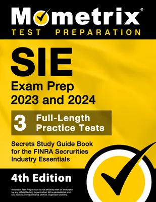 SIE Exam Prep 2023 and 2024 - 3 Full-Length Practice Tests, Secrets Study Guide Book for FINRA Securities Industry Essentials (Príprava na skúšku SIE 2023 a 2024 - 3 Full-Length Practice Tests, Secrets Study Guide Book for FINRA Securities Industry Essentials): [4. vydanie]. - SIE Exam Prep 2023 and 2024 - 3 Full-Length Practice Tests, Secrets Study Guide Book for the FINRA Securities Industry Essentials: [4th Edition]
