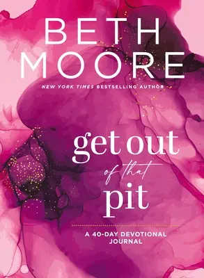 Vypadni z tej jamy: 40-dňový zbožný denník - Get Out of That Pit: A 40-Day Devotional Journal