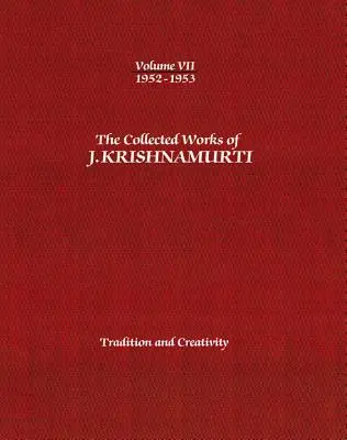 Súborné dielo J. Krišnamurtiho, zväzok VII: 1952-1953: Tradícia a tvorivosť - The Collected Works of J. Krishnamurti, Volume VII: 1952-1953: Tradition and Creativity