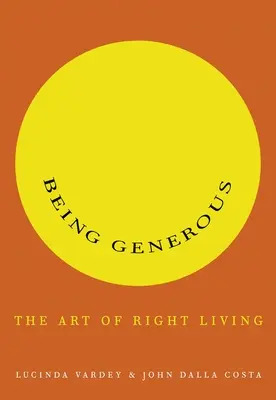 Byť veľkorysý: Umenie správne žiť - Being Generous: The Art of Right Living