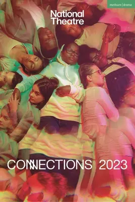National Theatre Connections 2023: 10 hier pre mladých umelcov - National Theatre Connections 2023: 10 Plays for Young Performers