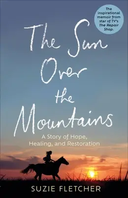 Slnko nad horami: Príbeh o nádeji, uzdravení a obnove - The Sun Over the Mountain: A Story of Hope, Healing and Restoration