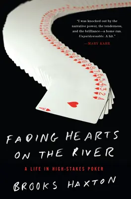 Zanikajúce srdcia na rieke: Život v pokeri s vysokými stávkami - Fading Hearts on the River: A Life in High-Stakes Poker