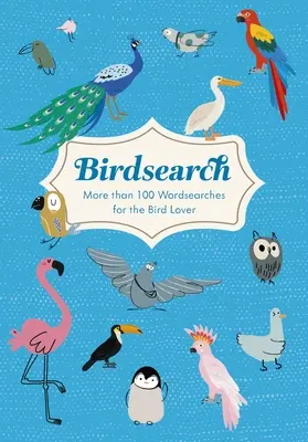 Vyhľadávanie vtákov: Viac ako 100 tematických hádaniek na vyhľadávanie slov - Birdsearch: More Than 100 Themed Wordsearch Puzzles