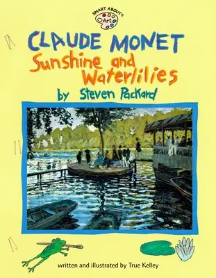 Claude Monet: Slnečný svit a lekná: Claude Monet: Slnečný svit a lekná - Claude Monet: Sunshine and Waterlilies: Sunshine and Waterlilies