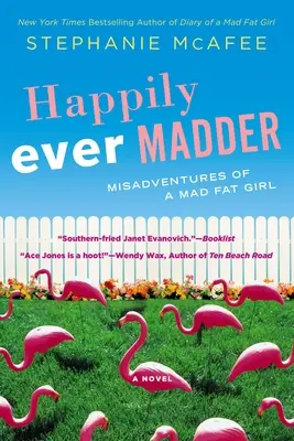 Šťastne bláznivejšie: Nešťastné príhody šialenej tučnej dievčiny - Happily Ever Madder: Misadventures of a Mad Fat Girl
