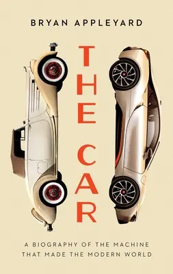 Auto: Auto - Vzostup a pád stroja, ktorý vytvoril moderný svet - The Car: The Rise and Fall of the Machine That Made the Modern World