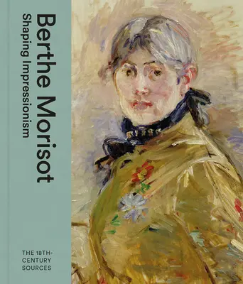 Berthe Morisot: Formovanie impresionizmu - Berthe Morisot: Shaping Impressionism
