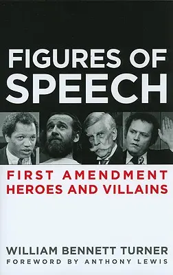 Figúry reči: Hrdinovia a zloduchovia prvého dodatku - Figures of Speech: First Amendment Heroes and Villains