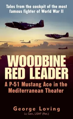 Woodbine Red Leader: Eso P-51 Mustang v Stredomorskom divadle - Woodbine Red Leader: A P-51 Mustang Ace in the Mediterranean Theater
