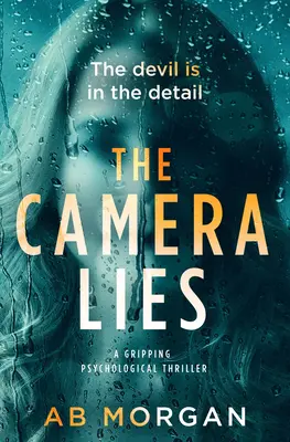 Kamera klame: Strhujúci psychologický triler - The Camera Lies: A Gripping Psychological Thriller