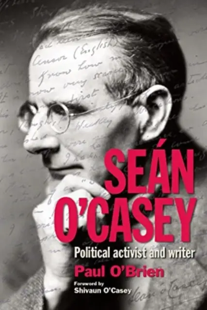 Sen O'Casey: Casey: politický aktivista a spisovateľ - Sen O'Casey: Political Activist and Writer