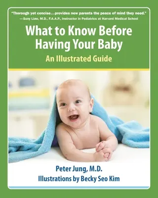 Čo treba vedieť pred narodením dieťaťa: Ilustrovaný sprievodca - What to Know Before Having Your Baby: An Illustrated Guide