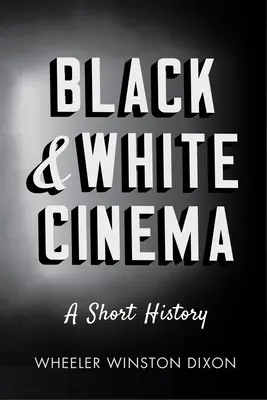 Čiernobiely film: Krátke dejiny - Black & White Cinema: A Short History