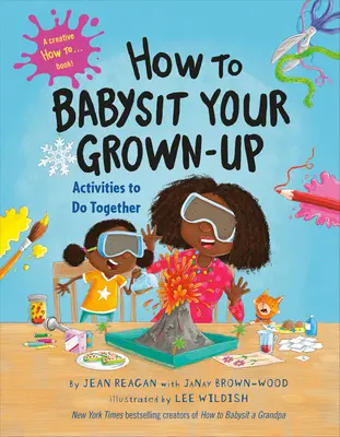 Ako postrážiť svojho dospeláka: Spoločné aktivity - How to Babysit Your Grown-Up: Activities to Do Together