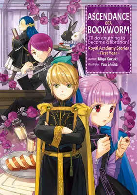 Vzostup knihomoľa: Príbehy Kráľovskej akadémie - prvý ročník - Ascendance of a Bookworm: Royal Academy Stories - First Year