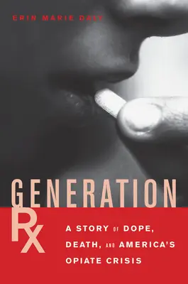 Generation Rx: Príbeh o drogách, smrti a americkej opiátovej kríze - Generation Rx: A Story of Dope, Death and America's Opiate Crisis