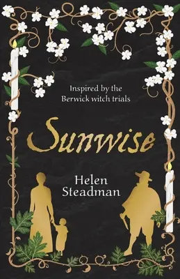 Slnečné znamenie: Historická fikcia o čarodejniciach, hľadačoch čarodejníc a čarodejníckych procesoch - Sunwise: Historical fiction about witches, witchfinders & witch trials