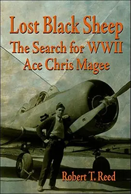 Stratená čierna ovca: Pátranie po ese druhej svetovej vojny Chrisovi Mageeovi - Lost Black Sheep: The Search for WWII Ace Chris Magee