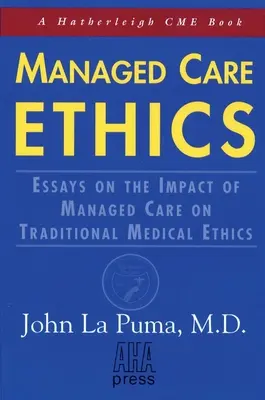 Etika riadenej starostlivosti: Eseje o vplyve riadenej starostlivosti na tradičnú lekársku etiku - Managed Care Ethics: Essays on the Impact of Managed Care on Traditional Medical Ethics