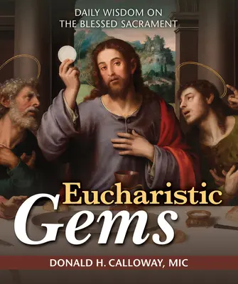 Eucharistické skvosty: Každodenná múdrosť o Najsvätejšej sviatosti - Eucharistic Gems: Daily Wisdom on the Blessed Sacrament