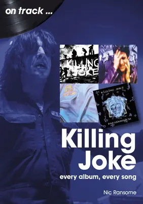Vražedný vtip: Každý album, každá pieseň - Killing Joke: Every Album, Every Song