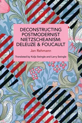 Dekonštrukcia postmodernistického nietzscheanizmu: Deleuze a Foucault - Deconstructing Postmodernist Nietzscheanism: Deleuze and Foucault