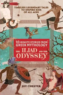 Desaťminútové príbehy z gréckej mytológie: Odyssea a Iliada: Iliada a Odysea - 10-Minute Stories From Greek Mythology: The Iliad and The Odyssey: The Iliad and The Odyssey