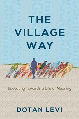 Dedinská cesta: Výchova k zmysluplnému životu - The Village Way: Educating Towards a Life of Meaning