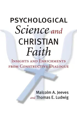 Psychologická veda a kresťanská viera: Poznatky a obohatenia z konštruktívneho dialógu - Psychological Science and Christian Faith: Insights and Enrichments from Constructive Dialogue