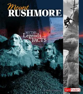 Mount Rushmore: Mýty, legendy a fakty - Mount Rushmore: Myths, Legends, and Facts