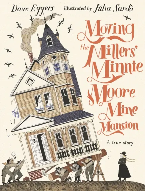 Sťahovanie baníckeho sídla Minnie Mooreovej Millersovej: Skutočný príbeh - Moving the Millers' Minnie Moore Mine Mansion: A True Story