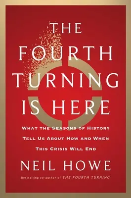 Štvrtý obrat je tu: Čo nám historické obdobia hovoria o tom, ako a kedy sa táto kríza skončí - The Fourth Turning Is Here: What the Seasons of History Tell Us about How and When This Crisis Will End