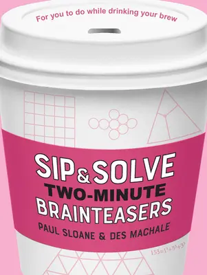 Popíjajte a riešte dvojminútové hlavolamy - Sip & Solve Two-Minute Brainteasers