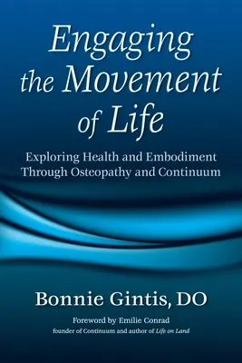 Zapojenie do pohybu života: Skúmanie zdravia a stelesnenia prostredníctvom osteopatie a kontinua - Engaging the Movement of Life: Exploring Health and Embodiment Through Osteopathy and Continuum