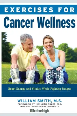 Cvičenia pre zdravie pri rakovine: Cvičenie na rakovinu: Obnovenie energie a vitality v boji proti únave - Exercises for Cancer Wellness: Restoring Energy and Vitality While Fighting Fatigue