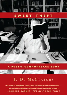 Sladká krádež: Krádež: Básnikova obyčajná kniha - Sweet Theft: A Poet's Commonplace Book