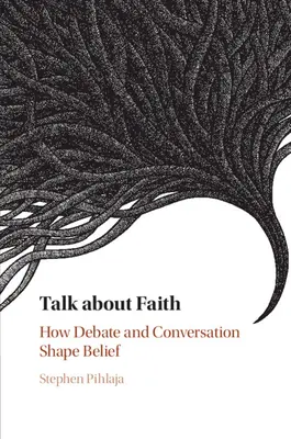 Hovoriť o viere: Ako debata a rozhovor formujú vieru - Talk about Faith: How Debate and Conversation Shape Belief