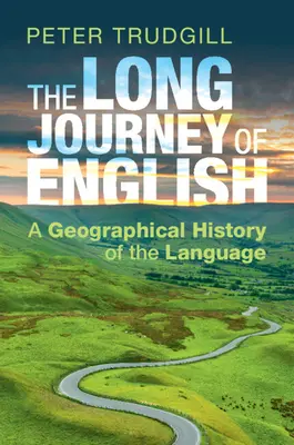 Dlhá cesta angličtiny: Geografické dejiny jazyka - The Long Journey of English: A Geographical History of the Language