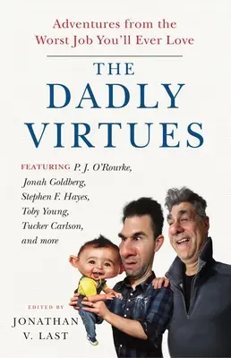 Otcovské cnosti: Dobrodružstvá z najhoršej práce, akú ste kedy milovali - The Dadly Virtues: Adventures from the Worst Job You'll Ever Love