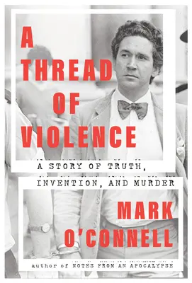 Niť násilia: Príbeh o pravde, vynáleze a vražde - A Thread of Violence: A Story of Truth, Invention, and Murder
